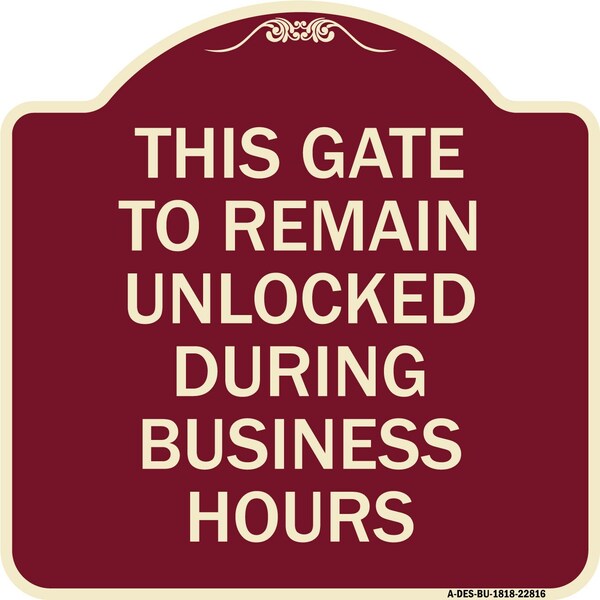 This Gate to Remain Unlocked During Business Hours Heavy-Gauge Alum Sign, 18" x 18", BU-1818-22816